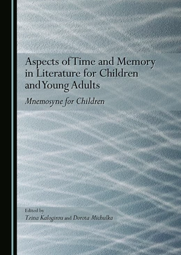 Abbildung von Kalogirou / Michulka | Aspects of Time and Memory in Literature for Children and Young Adults | 1. Auflage | 2024 | beck-shop.de