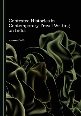 Abbildung von Datta | Contested Histories in Contemporary Travel Writing on India | 1. Auflage | 2024 | beck-shop.de