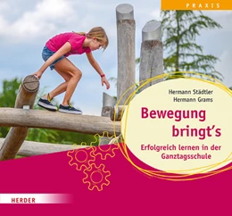 Abbildung von Städtler / Grams | Bewegung bringt's. Erfolgreich lernen in der Ganztagsschule | 1. Auflage | 2025 | beck-shop.de