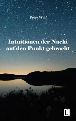 Abbildung von Wolf | Intuitionen der Nacht auf den Punkt gebracht | 1. Auflage | 2024 | beck-shop.de