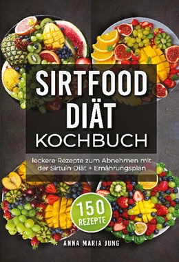 Abbildung von Jung | Sirtfood Diät Kochbuch | 1. Auflage | 2024 | beck-shop.de