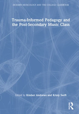 Abbildung von Andrews / Swift | Trauma-Informed Pedagogy and the Post-Secondary Music Class | 1. Auflage | 2025 | beck-shop.de