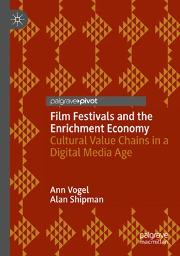 Abbildung von Vogel / Shipman | Film Festivals and the Enrichment Economy | 1. Auflage | 2024 | beck-shop.de
