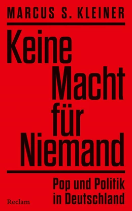 Abbildung von Kleiner | Keine Macht für Niemand. Pop und Politik in Deutschland | 1. Auflage | 2025 | beck-shop.de