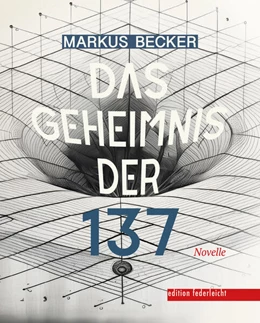 Abbildung von Becker | Das Geheimnis der 137 | 1. Auflage | 2024 | beck-shop.de