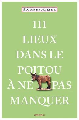 Abbildung von Heurtebise | 111 Lieux dans le Poitou à ne pas manquer | 1. Auflage | 2025 | beck-shop.de