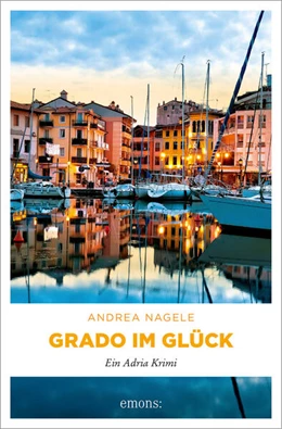 Abbildung von Nagele | Grado im Glück | 1. Auflage | 2025 | beck-shop.de