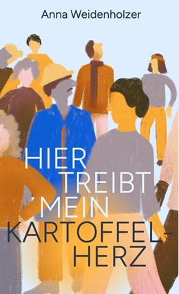 Abbildung von Weidenholzer | Hier treibt mein Kartoffelherz | 1. Auflage | 2025 | beck-shop.de