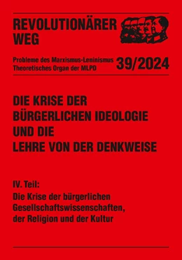 Abbildung von Redaktionskollektiv Revolutionärer Weg | Die Krise der bürgerlichen Ideologie und die Lehre von der Denkweise | 1. Auflage | 2024 | beck-shop.de