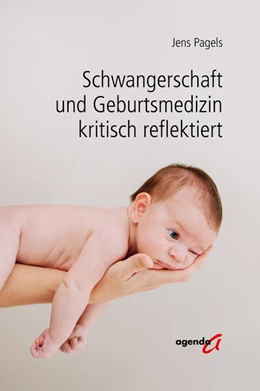 Abbildung von Pagels | Schwangerschaft und Geburtsmedizin kritisch reflektiert | 1. Auflage | 2024 | beck-shop.de