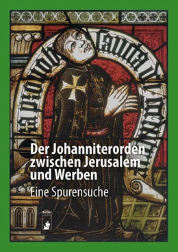 Abbildung von Gahlbeck / Zeilinger | Der Johanniterorden zwischen Jerusalem und Werben | 1. Auflage | 2025 | beck-shop.de