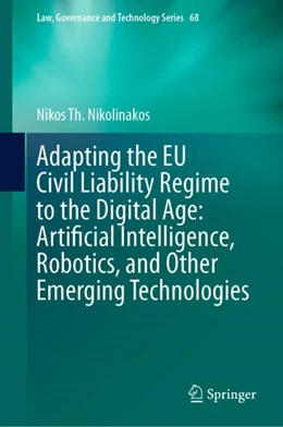 Abbildung von Nikolinakos | Adapting the EU Civil Liability Regime to the Digital Age: Artificial Intelligence, Robotics, and Other Emerging Technologies | 1. Auflage | 2024 | beck-shop.de