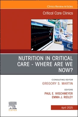 Abbildung von Wischmeyer / B | Nutrition in Critical Care - Where Are We Now? an Issue of Critical Care Clinics | 1. Auflage | 2025 | beck-shop.de