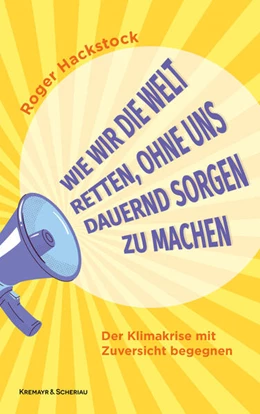 Abbildung von Hackstock | Wie wir die Welt retten, ohne uns dauernd Sorgen zu machen | 1. Auflage | 2025 | beck-shop.de