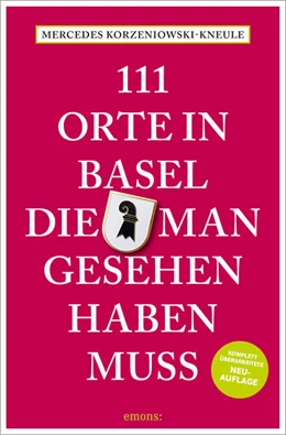 Abbildung von Korzeniowski-Kneule | 111 Orte in Basel, die man gesehen haben muss | 3. Auflage | 2025 | beck-shop.de