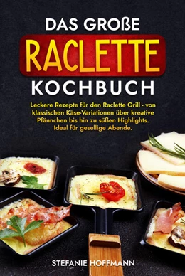 Abbildung von Hoffmann | Das große Raclette Kochbuch | 1. Auflage | 2024 | beck-shop.de