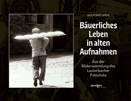 Abbildung von Wiehl | Bäuerliches Leben in alten Aufnahmen | 1. Auflage | 2024 | beck-shop.de