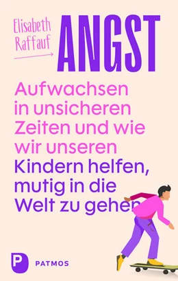 Abbildung von Raffauf | Angst - Aufwachsen in unsicheren Zeiten und wie wir unseren Kindern helfen, mutig in die Welt zu gehen | 1. Auflage | 2025 | beck-shop.de