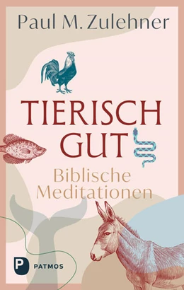 Abbildung von Zulehner | Tierisch gut - Biblische Meditationen | 1. Auflage | 2025 | beck-shop.de