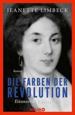 Abbildung von Limbeck | Die Farben der Revolution. Éléonore und Robespierre | 1. Auflage | 2025 | beck-shop.de