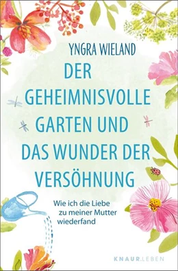 Abbildung von Wieland | Der geheimnisvolle Garten und das Wunder der Versöhnung | 1. Auflage | 2025 | beck-shop.de