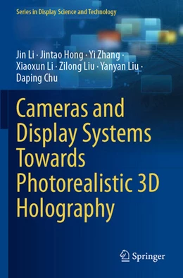 Abbildung von Li / Hong | Cameras and Display Systems Towards Photorealistic 3D Holography | 1. Auflage | 2024 | beck-shop.de