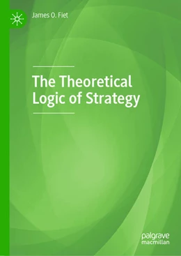 Abbildung von Fiet | The Theoretical Logic of Strategy | 1. Auflage | 2025 | beck-shop.de