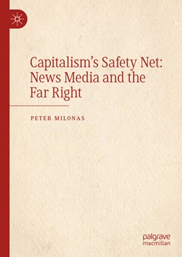 Abbildung von Milonas | Capitalism's Safety Net: News Media and the Far Right | 1. Auflage | 2024 | beck-shop.de