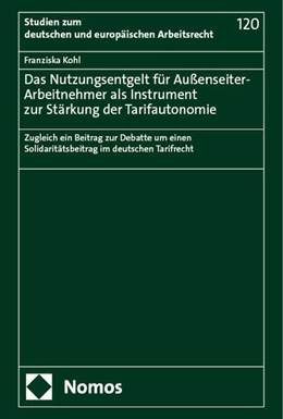 Abbildung von Kohl | Das Nutzungsentgelt für Außenseiter-Arbeitnehmer als Instrument zur Stärkung der Tarifautonomie | 1. Auflage | 2025 | 120 | beck-shop.de