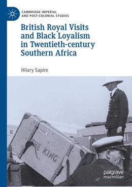 Abbildung von Sapire | British Royal Visits and Black Loyalism in Twentieth-century Southern Africa | 1. Auflage | 2024 | beck-shop.de