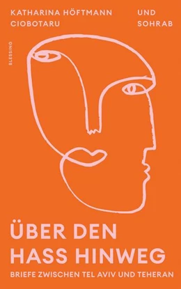 Abbildung von Höftmann Ciobotaru / Shahname | Über den Hass hinweg. Briefe zwischen Tel Aviv und Teheran | 1. Auflage | 2025 | beck-shop.de