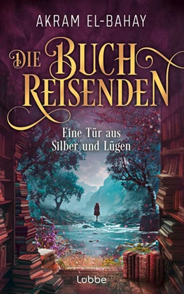 Abbildung von El-Bahay | Die Buchreisenden - Eine Tür aus Silber und Lügen | 1. Auflage | 2025 | beck-shop.de