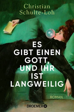 Abbildung von Schulte-Loh | Es gibt einen Gott, und ihr ist langweilig | 1. Auflage | 2025 | beck-shop.de