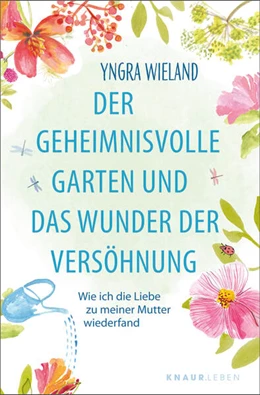 Abbildung von Wieland | Der geheimnisvolle Garten und das Wunder der Versöhnung | 1. Auflage | 2025 | beck-shop.de