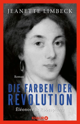 Abbildung von Limbeck | Die Farben der Revolution. Éléonore und Robespierre | 1. Auflage | 2025 | beck-shop.de