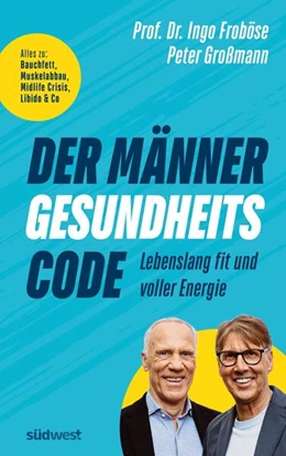 Abbildung von Froböse / Großmann | Der Männer-Gesundheitscode - Lebenslang fit und voller Energie | 1. Auflage | 2025 | beck-shop.de