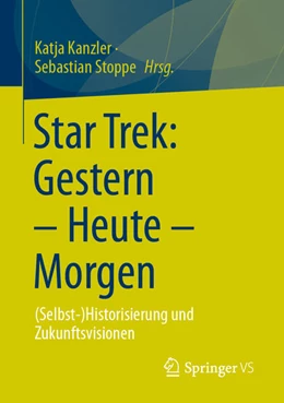 Abbildung von Kanzler / Stoppe | Star Trek: Gestern - Heute - Morgen | 1. Auflage | 2024 | beck-shop.de