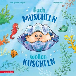 Abbildung von Tyukodi-Tengler | Auch Muscheln wollen kuscheln - Ein humorvoll gereimtes Bilderbuch ab 4 Jahren | 1. Auflage | 2025 | beck-shop.de