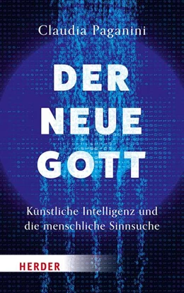 Abbildung von Paganini | Der neue Gott. Künstliche Intelligenz und die menschliche Sinnsuche | 1. Auflage | 2025 | beck-shop.de