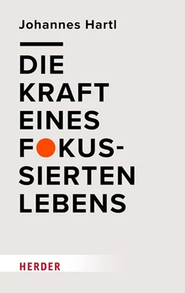 Abbildung von Hartl | Die Kraft eines fokussierten Lebens | 1. Auflage | 2025 | beck-shop.de