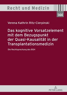 Abbildung von Ritz-Cierpinski | Das kognitive Vorsatzelement mit dem Bezugspunkt der Quasi-Kausalität in der Transplantationsmedizin - Die Rechtsprechung des BGH - | 1. Auflage | 2024 | beck-shop.de