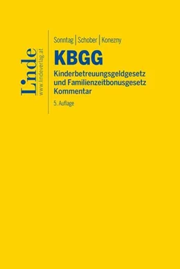 Abbildung von Sonntag / Schober | KBGG | Kinderbetreuungsgeldgesetz und Familienzeitbonusgesetz | 5. Auflage | 2024 | beck-shop.de