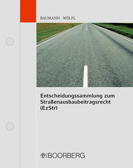 Abbildung von Baumann / Wölfl | Entscheidungssammlung zum Straßenausbaubeitragsrecht (EzStr) | 1. Auflage | 2024 | beck-shop.de