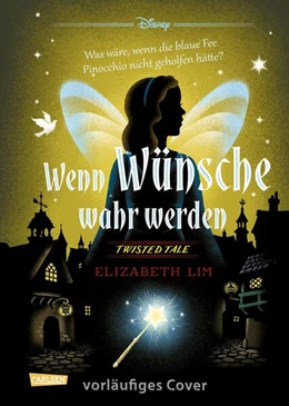 Abbildung von Disney / Lim | Disney. Twisted Tales: Wenn Wünsche wahr werden - Was wäre, wenn die Blaue Fee Pinocchio nicht geholfen hätte? | 1. Auflage | 2025 | beck-shop.de