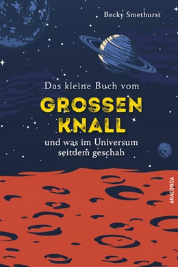 Abbildung von Smethurst | Das kleine Buch vom großen Knall und was im Universum seitdem geschah | 1. Auflage | 2025 | beck-shop.de