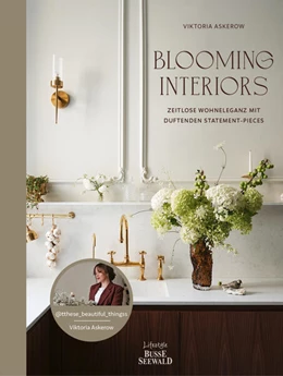 Abbildung von Askerow | Blooming Interiors. Von Viktoria Askerow aka @tthese_beautiful_thingss | 1. Auflage | 2025 | beck-shop.de