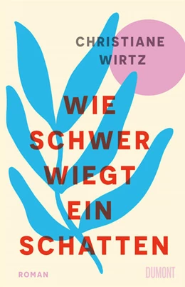 Abbildung von Wirtz | Wie schwer wiegt ein Schatten | 1. Auflage | 2025 | beck-shop.de