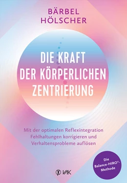 Abbildung von Hölscher | Die Kraft der körperlichen Zentrierung | 1. Auflage | 2025 | beck-shop.de