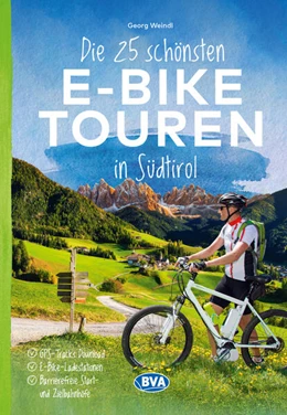 Abbildung von Weindl / BVA BikeMedia GmbH | Die 25 schönsten E-Bike Touren in Südtirol mit E-Bike Ladestationen, mit barrierefreien Start-/Zielbahnhöfen, mit GPS-Track-Download via website oder Kartenapp | 1. Auflage | 2025 | beck-shop.de