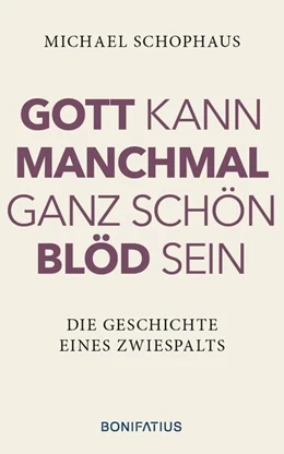 Abbildung von Schophaus | Gott kann manchmal ganz schön blöd sein | 1. Auflage | 2025 | beck-shop.de